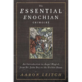 The Essential Enochian Grimoire: An Introduction to Angel Magick from Dr. John Dee to the Golden Dawn - Paperback