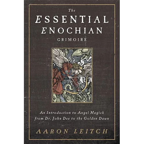 The Essential Enochian Grimoire: An Introduction to Angel Magick from Dr. John Dee to the Golden Dawn - Paperback