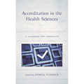 Accreditation in the Health Sciences: A Handbook for Librarians - Paperback