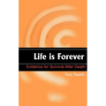 Life is Forever: Evidence for Survival After Death - Paperback