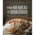 From No-Knead to Sourdough: A Simpler Approach to Handmade Bread - Paperback