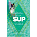 Sup: Spiritual Understanding and Prayer on a Stand Up Paddleboard - Paperback