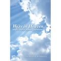 We'Re in Heaven, and I Have Some Questions - Paperback