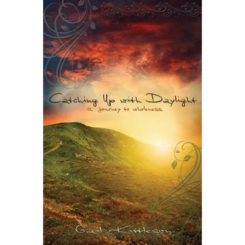 Catching Up with Daylight: A Journey to Wholeness - Paperback