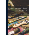 Henderson's Sign Painter; - Paperback