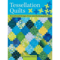 Tessellation Quilts: Sensational Designs from Simple Interlocking Patterns - Hardcover