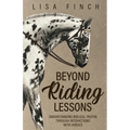 Beyond Riding Lessons: Understanding Biblical Truths Through Interactions With Horses - Paperback