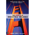 The Church of Irresistible Influence: Bridge-Building Stories to Help Reach Your Community - Paperback