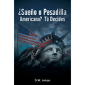 ¿Sueño O Pesadilla Americana? Tú Decides - Paperback