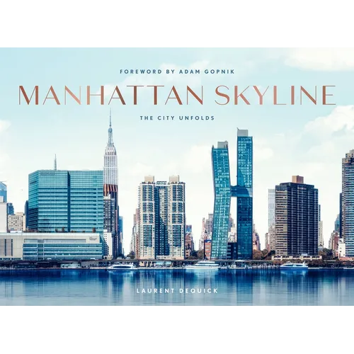 Manhattan Skyline: The City Unfolds - Hardcover