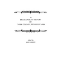 Biographical History of York County, Pennsylvania - Paperback
