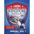 How to Be a Kingdom Ninja: A Fully Illustrated Guide to My Awesome World - Hardcover