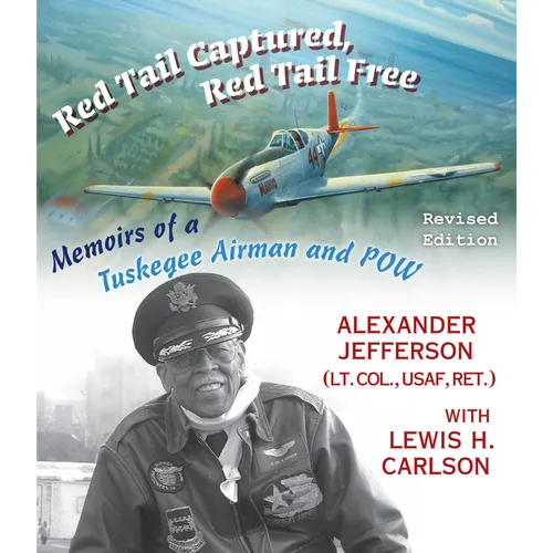 Red Tail Captured, Red Tail Free: Memoirs of a Tuskegee Airman and Pow, Revised Edition - Hardcover