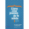 La C��mo criar j��venes de fe s��lida Softcover Sticky Faith = How to Raise Young People of Solid Faith = Ho - Paperback