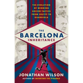 The Barcelona Inheritance: The Evolution of Winning Soccer Tactics from Cruyff to Guardiola - Paperback