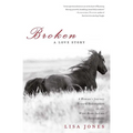 Broken: A Love Story: A Woman's Journey Toward Redemption on the Wind River Indian Reservation - Paperback