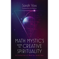 Math Mystic's Guide to Creative Spirituality: A Collection of Work by Sarah Voss - Hardcover