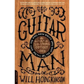 Guitar Man: A Six-String Odyssey, or, You Love that Guitar More than You Love Me - Paperback