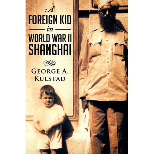 A Foreign Kid in World War II Shanghai - Paperback