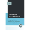 The Crisis of Conversion - Hardcover