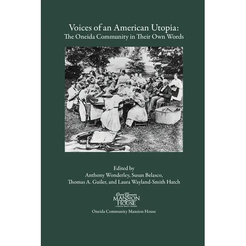 Voices of an American Utopia: The Oneida Community in Their Own Words - Paperback