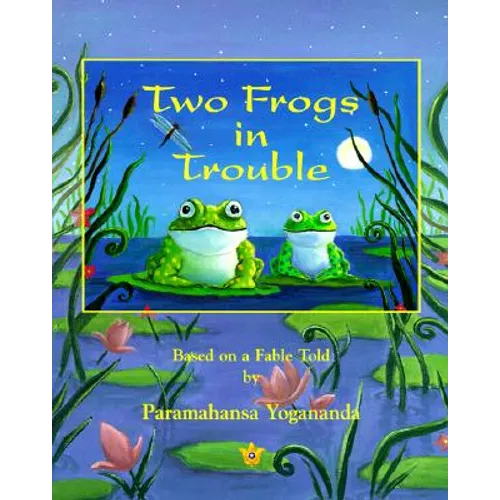 Two Frogs in Trouble: Based on a Fable Told by Paramahansa Yogananda - Paperback