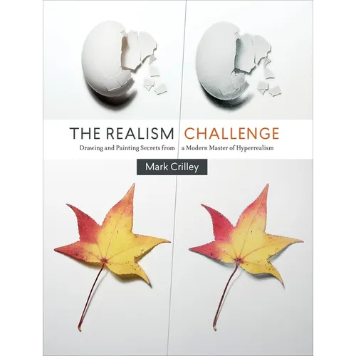 The Realism Challenge: Drawing and Painting Secrets from a Modern Master of Hyperrealism - Paperback