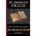 An American Fraud: One Lawyer's Case against Mormonism - Paperback