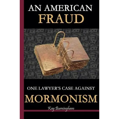 An American Fraud: One Lawyer's Case against Mormonism - Paperback
