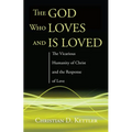 The God Who Loves and Is Loved - Paperback