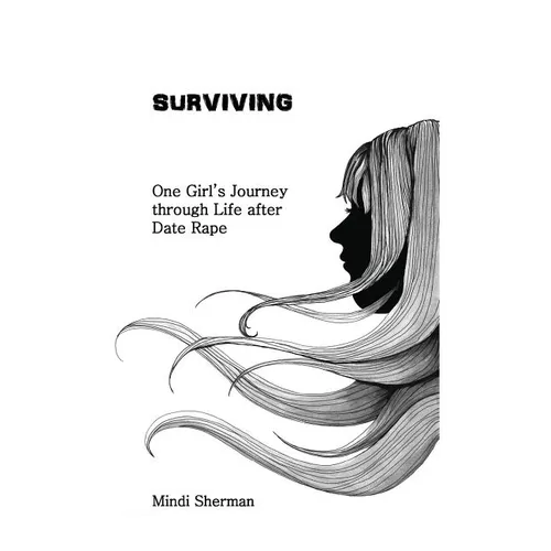 Surviving: One Girl's Journey Through Life After Date Rape - Paperback