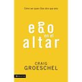 Ego En El Altar: Como Ser Quien Dios Dice Que Eres - Paperback