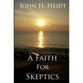 A Faith For Skeptics - Paperback