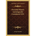 Powerful Planets Astrologically Considered 1931 - Paperback