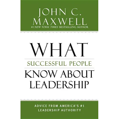 What Successful People Know about Leadership: Advice from America's #1 Leadership Authority - Hardcover