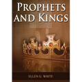 Prophets and Kings: (Patriarchs and Prophets, Desire of Ages, Acts of Apostles, The Great Controversy, country living counsels, adventist home message - Paperback