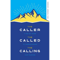 The Caller, the Called, the Calling: A 100-Day Guide to Understanding Your Purpose - Paperback