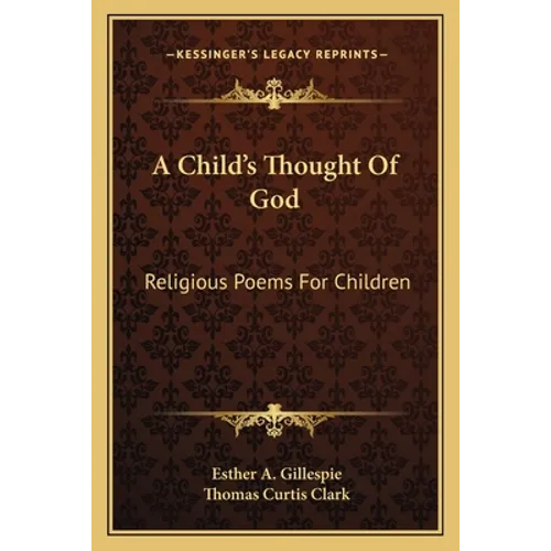 A Child's Thought Of God: Religious Poems For Children - Paperback