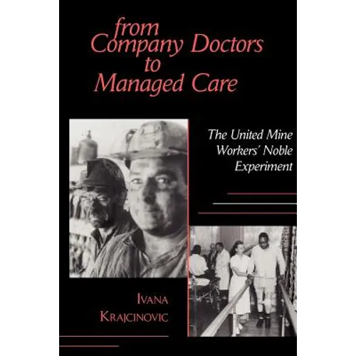 From Company Doctors to Managed Care: The United Mine Workers' Noble Experiment - Paperback