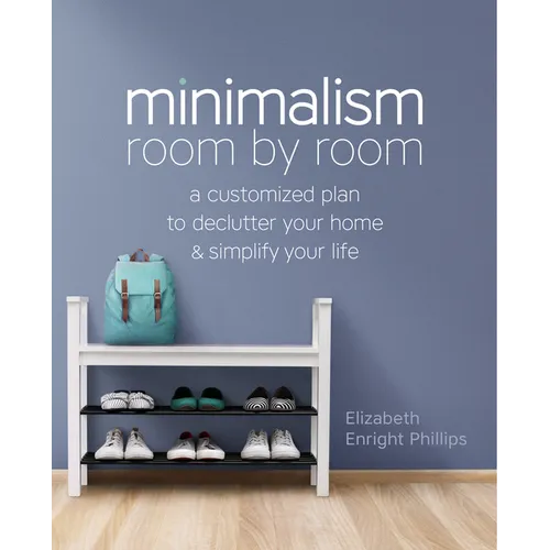 Minimalism Room by Room: A Customized Plan to Declutter Your Home and Simplify Your Life - Paperback