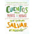 Cuentos Para Niños y Niñas Que Quieren Salvar el Mundo - Paperback