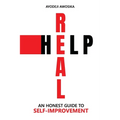 Real Help: An Honest Guide to Self-Improvement - Paperback