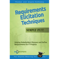 Requirements Elicitation Techniques - Simply Put!: Helping Stakeholders Discover and Define Requirements for IT Projects - Paperback