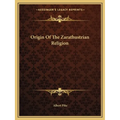 Origin Of The Zarathustrian Religion - Paperback
