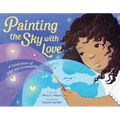 Painting the Sky with Love: A Celebration of Love and Community - Hardcover