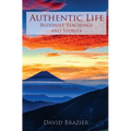 Authentic Life: Buddhist Teachings and Stories - Paperback