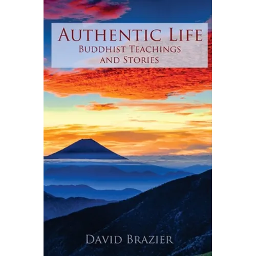 Authentic Life: Buddhist Teachings and Stories - Paperback