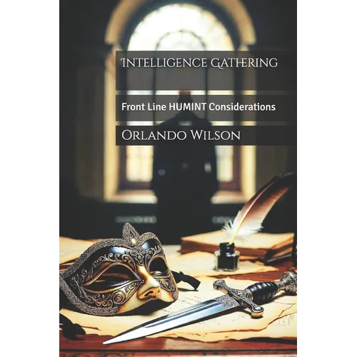 Intelligence Gathering: Front Line HUMINT Considerations - Paperback