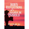 Bob's Reflections of a Wanna Be Paniolo - Hardcover