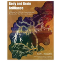 Body and Brain Brilliance: A Manual to Cultivate Awareness and Practices for Our Nervous Systems - Paperback